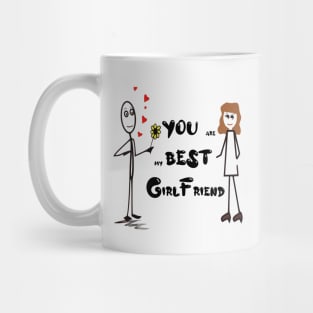 You are my best girlfriend, girlfriend holiday , girlfriend Mug